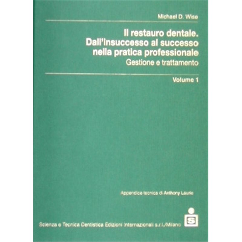 Il restauro dentale. Dall'insuccesso al successo nella pratica professionale. Gestione e trattamento